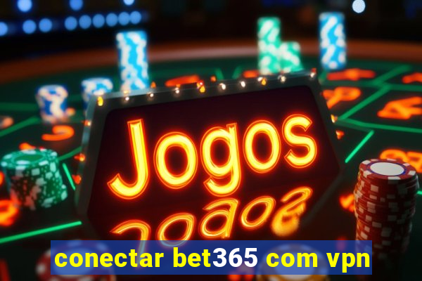 conectar bet365 com vpn